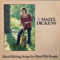Hazel Dickens Hard Hitting Songs for Hard Hit People