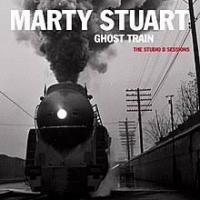 Marty Stuart  Ghost Train - The Studio B Sessions