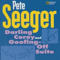 Pete Seeger Darling Corey and Goofing-off Suite