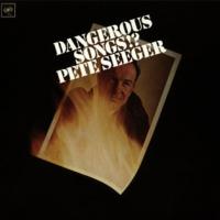 Pete Seeger Dangerous Songs