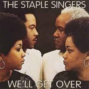 Staples Singers We'll Get Over