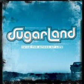 Sugarland Twice the Speed of Life