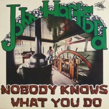 John Hartford Nobody Knows What You Do